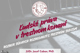 Ľudské práva v trestnom konaní: rozbor súdnych rozhodnutí s trestným sudcom